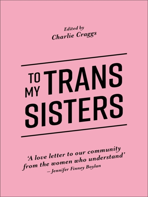Title details for To My Trans Sisters by Charlie Craggs - Available